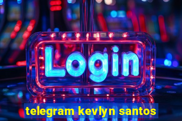 telegram kevlyn santos